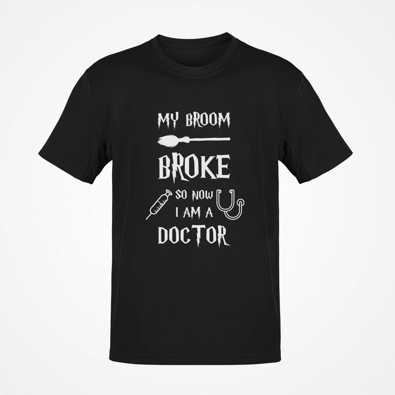 My Broom Broke So Now I'm A Doctor T-Shirt