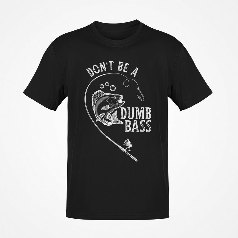 Don't Be A Dumb Bass T-Shirt