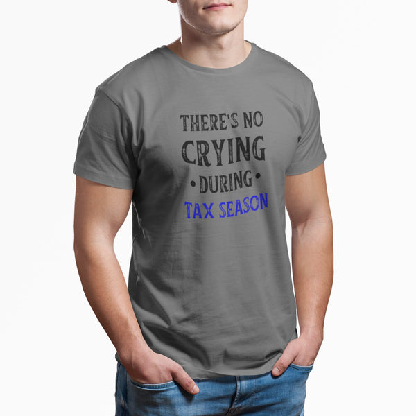 No Crying During Tax Season T-Shirt #colour_grey