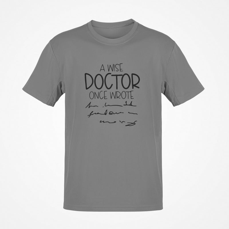 A Wise Doctor Once Wrote T-Shirt