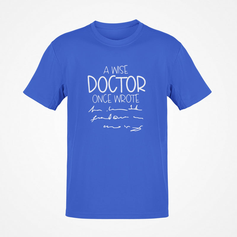 A Wise Doctor Once Wrote T-Shirt